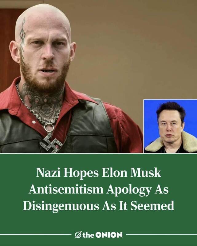 Image of neo-nazi with caption "Nazi Hopes Elon Musk Anitsemitism Apology as Disingenuous as it Seemed"